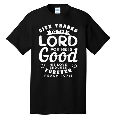 Give Thanks To The Lord For He Is Good Bible Quote Tall T-Shirt