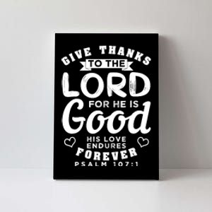 Give Thanks To The Lord For He Is Good Bible Quote Canvas