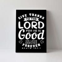 Give Thanks To The Lord For He Is Good Bible Quote Canvas