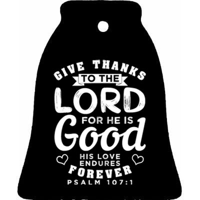 Give Thanks To The Lord For He Is Good Bible Quote Ceramic Bell Ornament