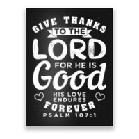 Give Thanks To The Lord For He Is Good Bible Quote Poster