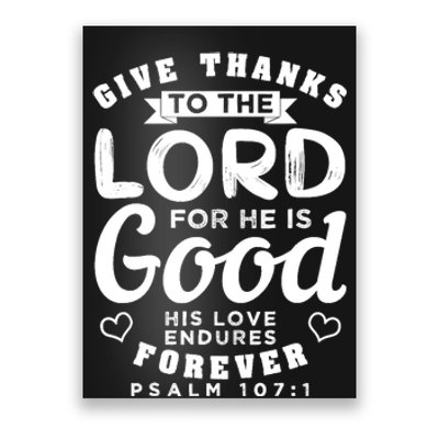 Give Thanks To The Lord For He Is Good Bible Quote Poster