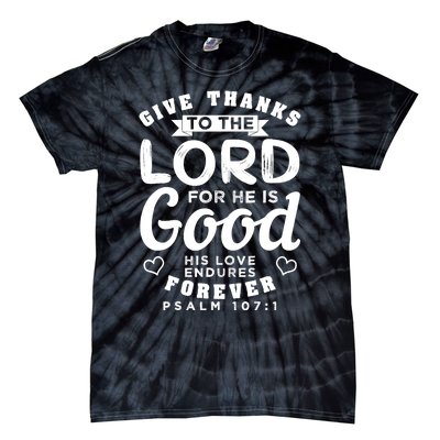 Give Thanks To The Lord For He Is Good Bible Quote Tie-Dye T-Shirt