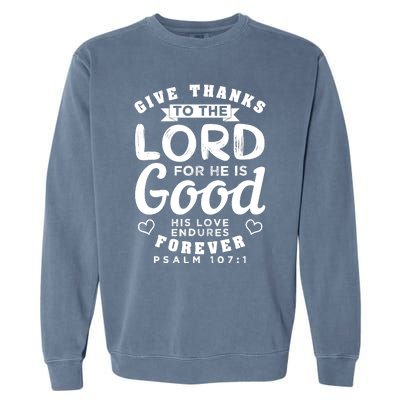 Give Thanks To The Lord For He Is Good Bible Quote Garment-Dyed Sweatshirt