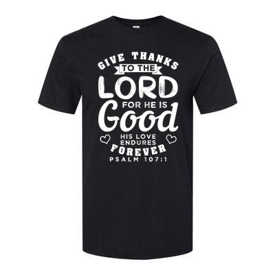 Give Thanks To The Lord For He Is Good Bible Quote Softstyle CVC T-Shirt