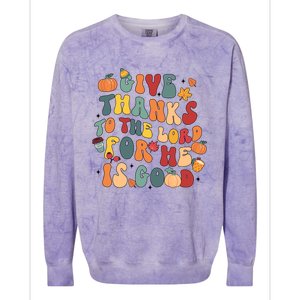 Give Thanks To The Lord For He Is Good Thanksgiving Jesus Meaningful Gift Colorblast Crewneck Sweatshirt