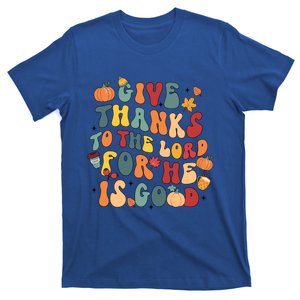 Give Thanks To The Lord For He Is Good Thanksgiving Jesus Meaningful Gift T-Shirt