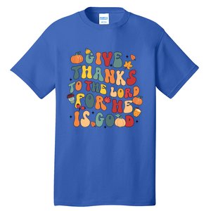 Give Thanks To The Lord For He Is Good Thanksgiving Jesus Meaningful Gift Tall T-Shirt