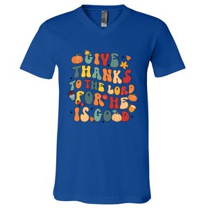 Give Thanks To The Lord For He Is Good Thanksgiving Jesus Meaningful Gift V-Neck T-Shirt