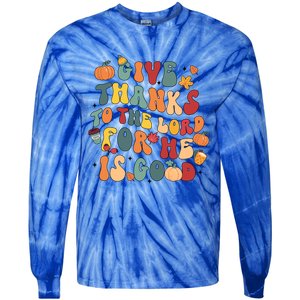 Give Thanks To The Lord For He Is Good Thanksgiving Jesus Meaningful Gift Tie-Dye Long Sleeve Shirt