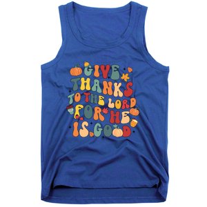 Give Thanks To The Lord For He Is Good Thanksgiving Jesus Meaningful Gift Tank Top