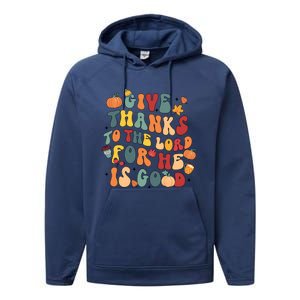 Give Thanks To The Lord For He Is Good Thanksgiving Jesus Meaningful Gift Performance Fleece Hoodie