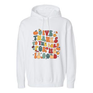 Give Thanks To The Lord For He Is Good Thanksgiving Jesus Meaningful Gift Garment-Dyed Fleece Hoodie