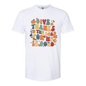 Give Thanks To The Lord For He Is Good Thanksgiving Jesus Meaningful Gift Softstyle CVC T-Shirt