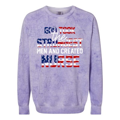 God Took The Strongest And Created Nurse Usa Flag Gift Cool Gift Colorblast Crewneck Sweatshirt