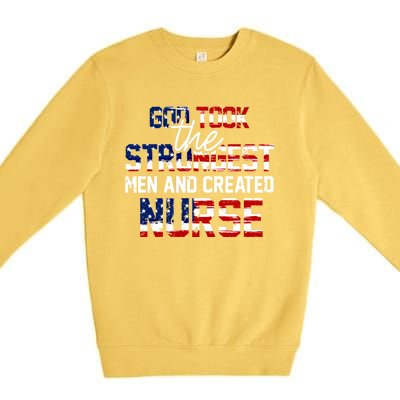 God Took The Strongest And Created Nurse Usa Flag Gift Cool Gift Premium Crewneck Sweatshirt