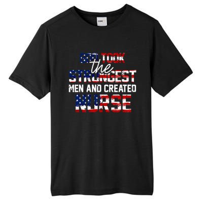 God Took The Strongest And Created Nurse Usa Flag Gift Cool Gift Tall Fusion ChromaSoft Performance T-Shirt