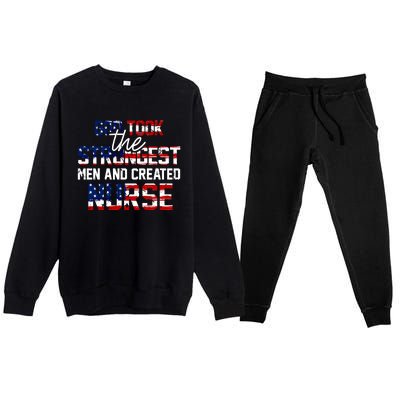 God Took The Strongest And Created Nurse Usa Flag Gift Cool Gift Premium Crewneck Sweatsuit Set