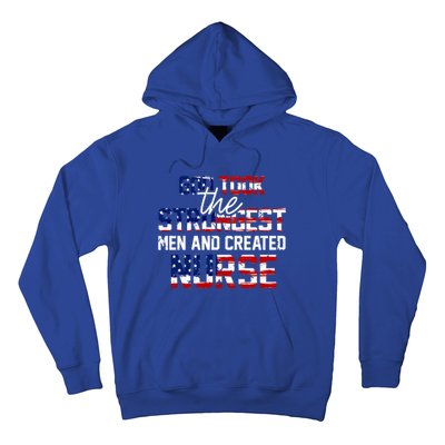 God Took The Strongest And Created Nurse Usa Flag Gift Cool Gift Hoodie