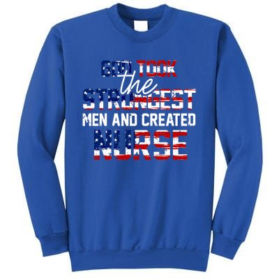 God Took The Strongest And Created Nurse Usa Flag Gift Cool Gift Sweatshirt