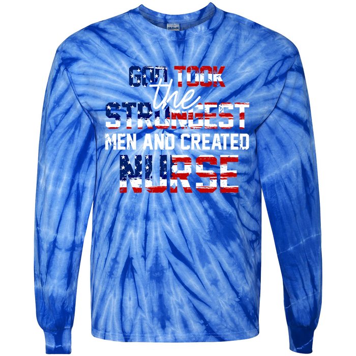 God Took The Strongest And Created Nurse Usa Flag Gift Cool Gift Tie-Dye Long Sleeve Shirt