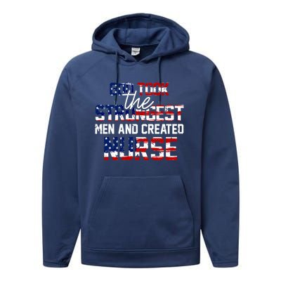 God Took The Strongest And Created Nurse Usa Flag Gift Cool Gift Performance Fleece Hoodie