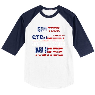 God Took The Strongest And Created Nurse Usa Flag Gift Cool Gift Baseball Sleeve Shirt