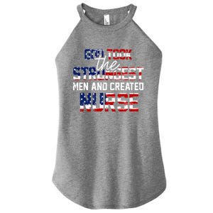 God Took The Strongest And Created Nurse Usa Flag Gift Cool Gift Women's Perfect Tri Rocker Tank