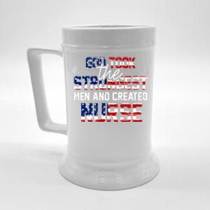 God Took The Strongest And Created Nurse Usa Flag Gift Cool Gift Beer Stein