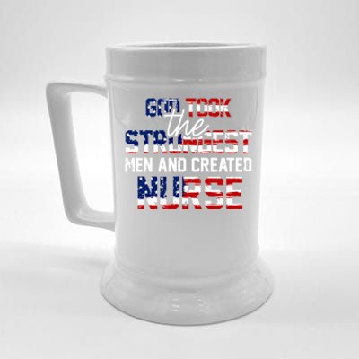 God Took The Strongest And Created Nurse Usa Flag Gift Cool Gift Beer Stein