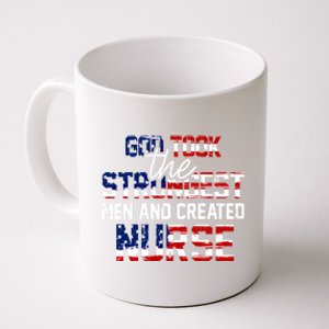 God Took The Strongest And Created Nurse Usa Flag Gift Cool Gift Coffee Mug