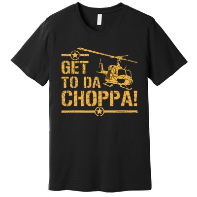 Get To The Choppa II Premium T-Shirt