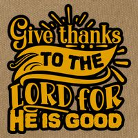 Give Thanks To The Lord For He Is Good Thanksgiving Meaningful Gift Cotton Canvas Backpack