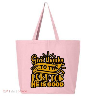 Give Thanks To The Lord For He Is Good Thanksgiving Meaningful Gift 25L Jumbo Tote