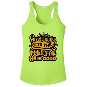 Give Thanks To The Lord For He Is Good Thanksgiving Meaningful Gift Ladies PosiCharge Competitor Racerback Tank