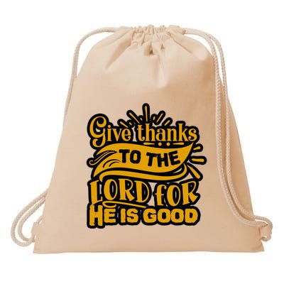 Give Thanks To The Lord For He Is Good Thanksgiving Meaningful Gift Drawstring Bag