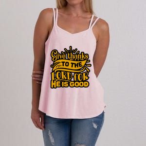 Give Thanks To The Lord For He Is Good Thanksgiving Meaningful Gift Women's Strappy Tank