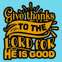 Give Thanks To The Lord For He Is Good Thanksgiving Meaningful Gift Button