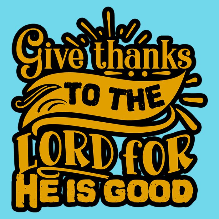 Give Thanks To The Lord For He Is Good Thanksgiving Meaningful Gift Button