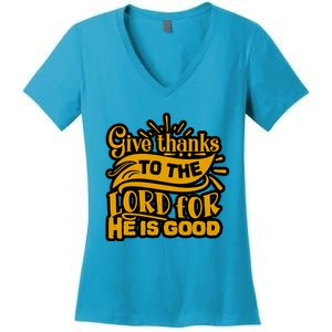 Give Thanks To The Lord For He Is Good Thanksgiving Meaningful Gift Women's V-Neck T-Shirt