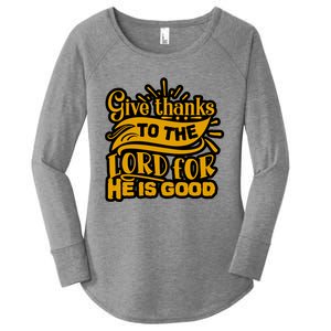 Give Thanks To The Lord For He Is Good Thanksgiving Meaningful Gift Women's Perfect Tri Tunic Long Sleeve Shirt