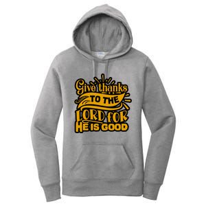 Give Thanks To The Lord For He Is Good Thanksgiving Meaningful Gift Women's Pullover Hoodie