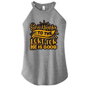 Give Thanks To The Lord For He Is Good Thanksgiving Meaningful Gift Women's Perfect Tri Rocker Tank