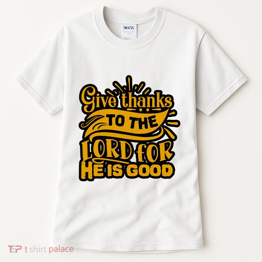 Give Thanks To The Lord For He Is Good Thanksgiving Meaningful Gift Tall T-Shirt