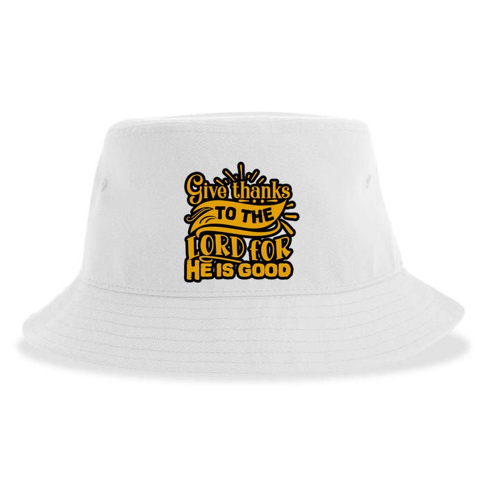 Give Thanks To The Lord For He Is Good Thanksgiving Meaningful Gift Sustainable Bucket Hat