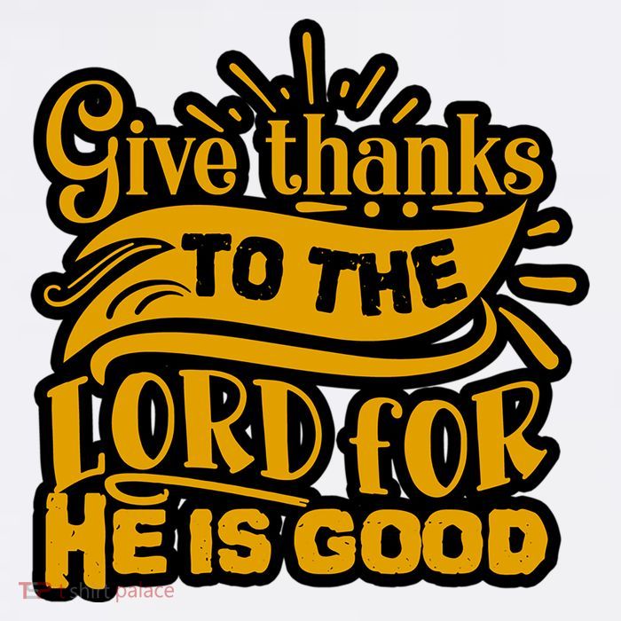 Give Thanks To The Lord For He Is Good Thanksgiving Meaningful Gift Sustainable Bucket Hat