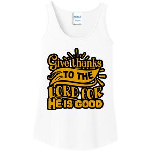 Give Thanks To The Lord For He Is Good Thanksgiving Meaningful Gift Ladies Essential Tank