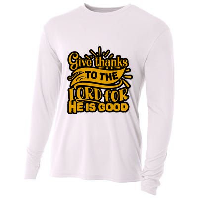 Give Thanks To The Lord For He Is Good Thanksgiving Meaningful Gift Cooling Performance Long Sleeve Crew