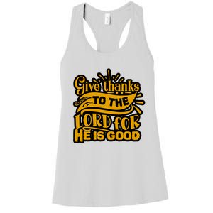 Give Thanks To The Lord For He Is Good Thanksgiving Meaningful Gift Women's Racerback Tank