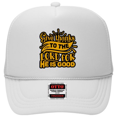 Give Thanks To The Lord For He Is Good Thanksgiving Meaningful Gift Trucker Hat